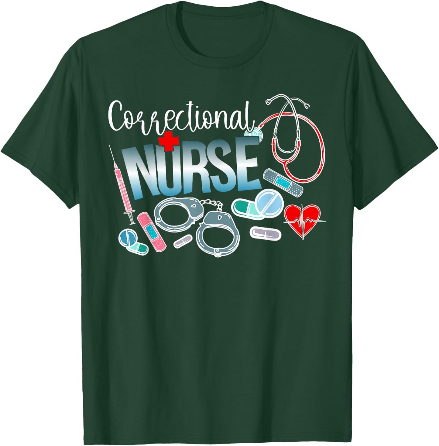 Correctional Nurse Correctional Nursing Corrections Nurse T-Shirt - T-Shirt | Forest