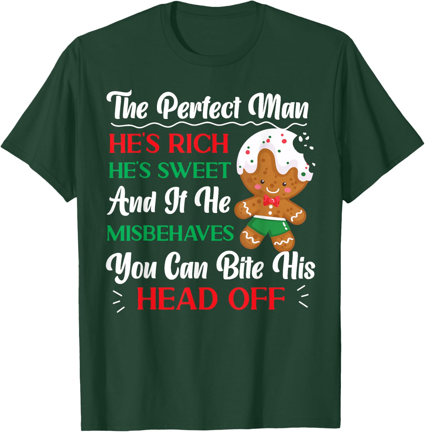 Bake Baking Christmas Gingerbread Man The Perfect Man He'S T-Shirt - T-Shirt | Forest