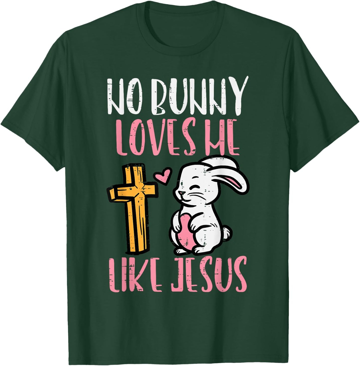 No Bunny Loves Me Like Jesus Easter Christian Religious T-Shirt - T-Shirt | Forest