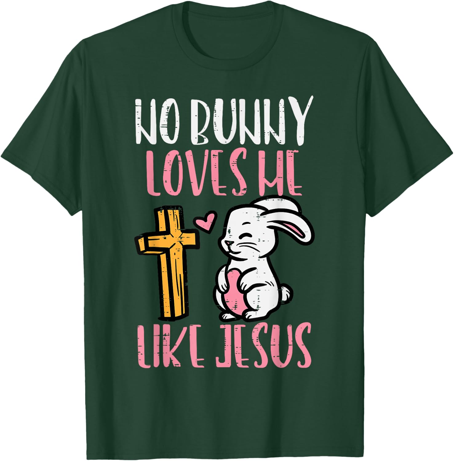 No Bunny Loves Me Like Jesus Easter Christian Religious T-Shirt - T-Shirt | Forest