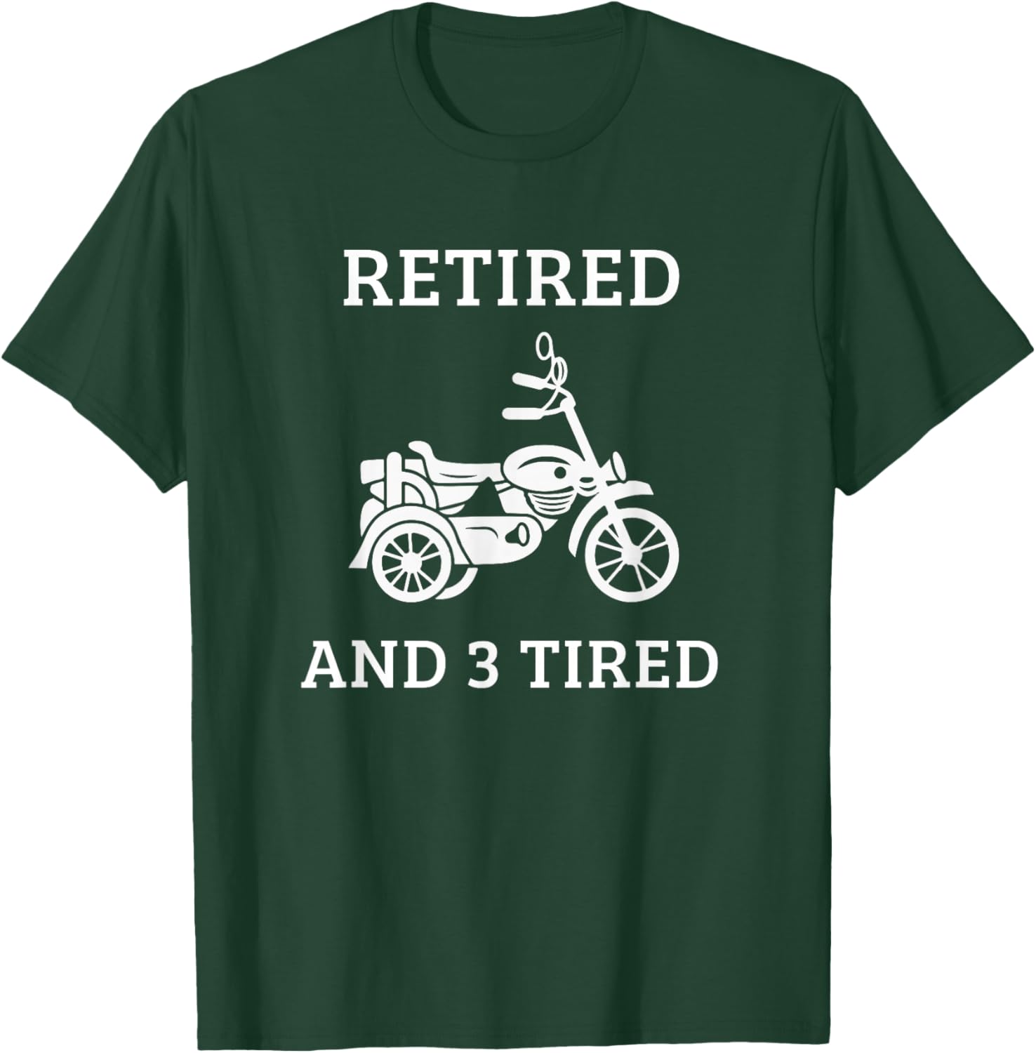 Triker Motorcycle Trike Three Wheeler Motortrike Retired T-Shirt - T-Shirt | Forest