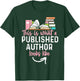 This is What A Published Author Looks Like T-Shirt - T-Shirt | Forest