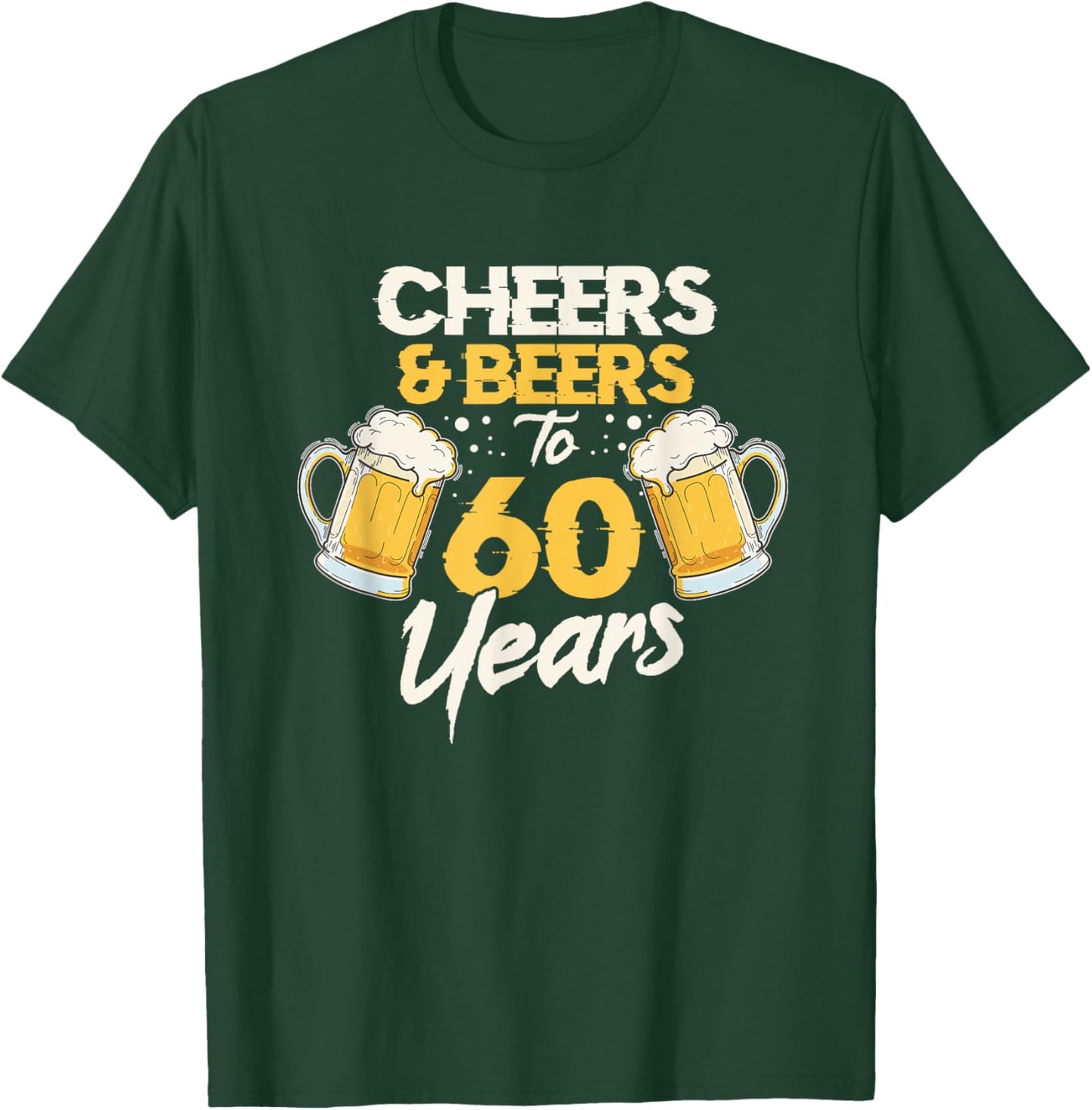Cheers & Beers 60th Birthday T-Shirt - T-Shirt | Forest