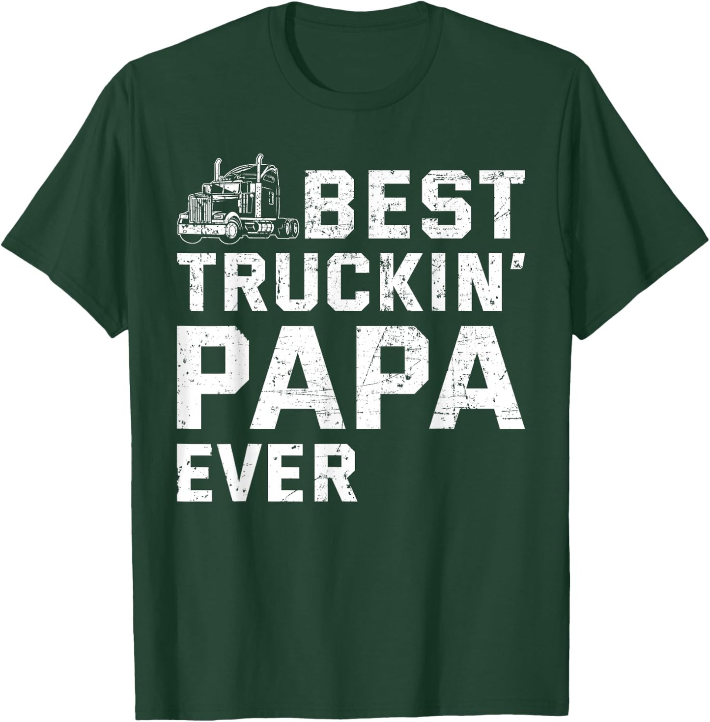 Best Truckin' papa ever Truck driver Trucker Fathers Day T-Shirt - T-Shirt | Forest