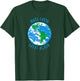 Make Earth Great Again Planet Earth Globe Earth Day Design T-Shirt - T-Shirt | Forest