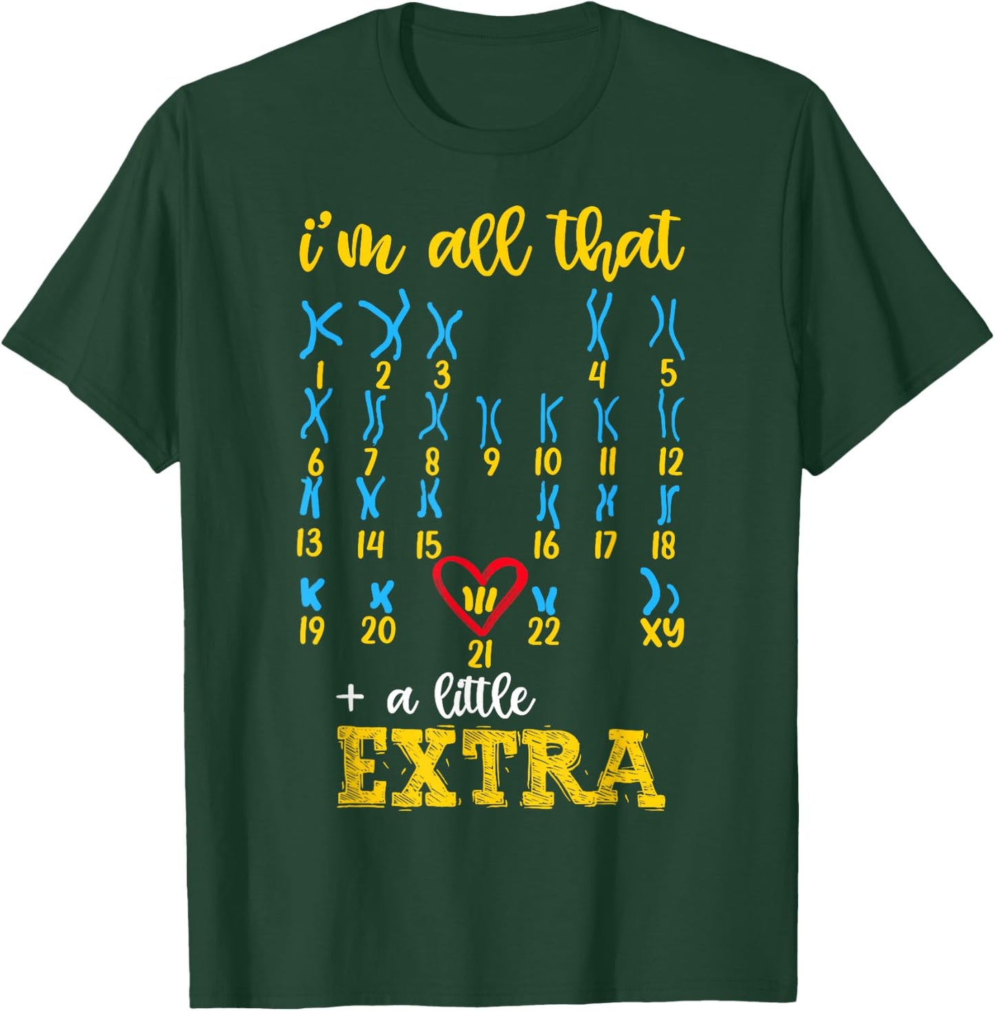I’m All That A Little Extra Chromosome Shirt, Down Syndrome T-Shirt - T-Shirt | Forest