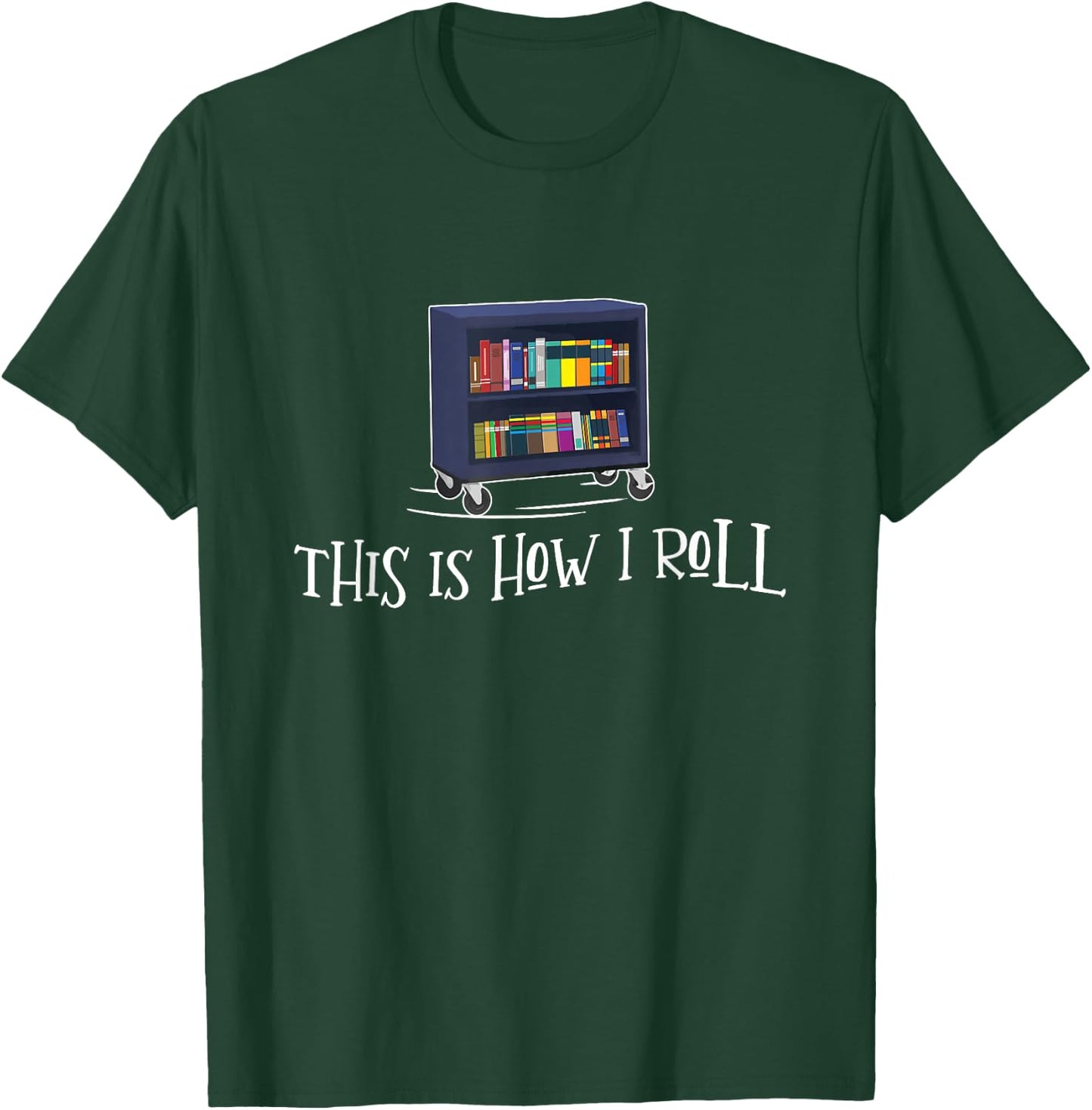 Librarian - This Is How I Roll Library Book Bookworm Reading T-Shirt - T-Shirt | Forest