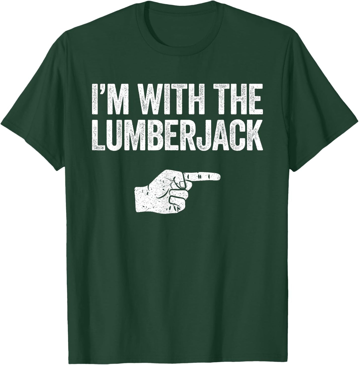 I'm With The Lumberjack Matching Lumberjack Costume T-Shirt - T-Shirt | Forest