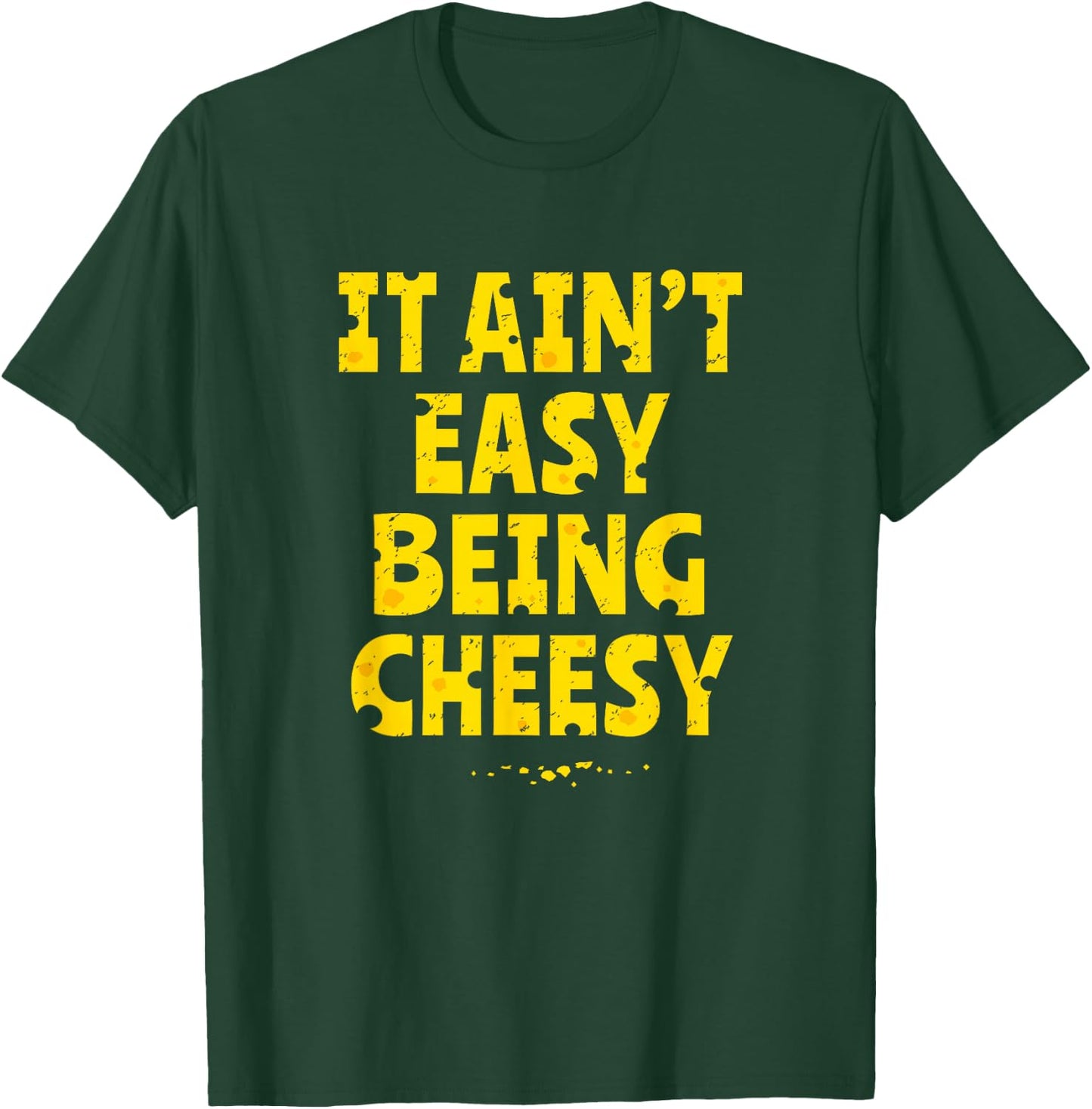 Funny Cheese Food Pun - It Ain't Easy Being Cheesy Quote T-Shirt - T-Shirt | Forest