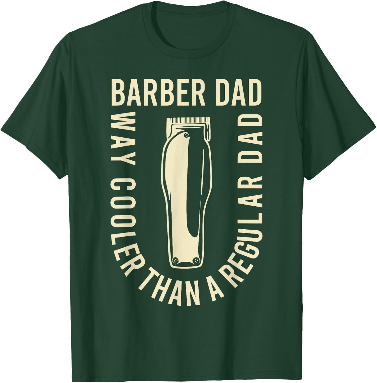 Barber Dad Way Cooler Than A Regular Dad T-Shirt - T-Shirt | Forest