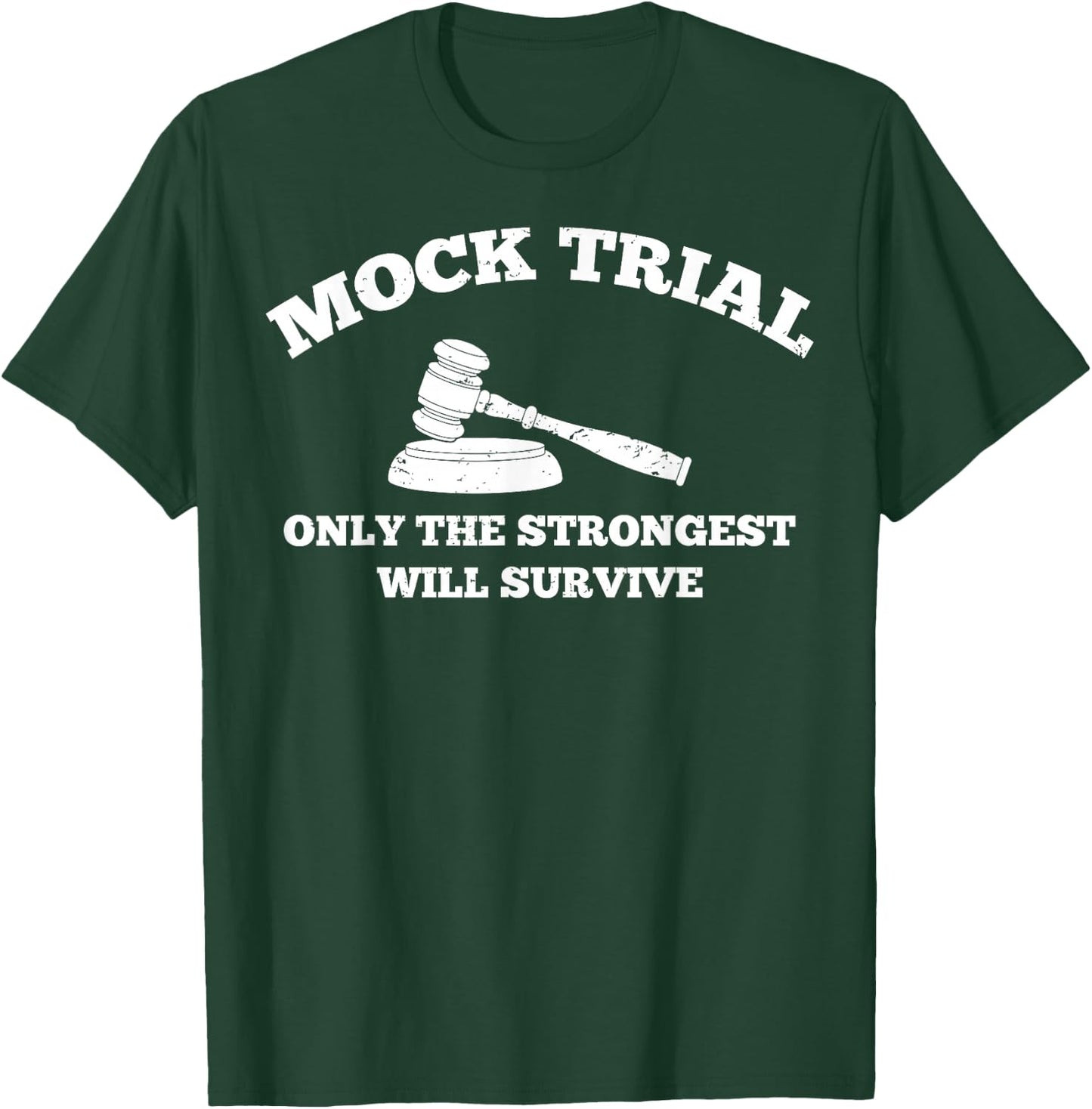 Strongest Will Survive Law School Future Attorney Mock Trial T-Shirt - T-Shirt | Forest