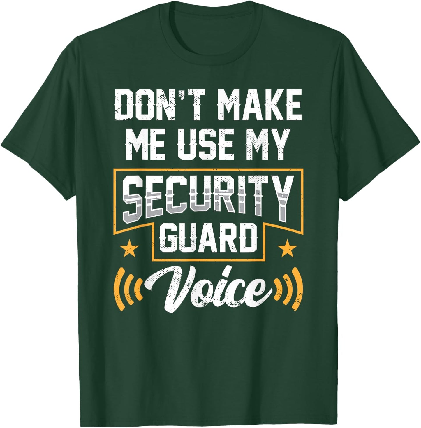 Don't Make Me Use My Security Guard Voice Job Officer T-Shirt - T-Shirt | Forest