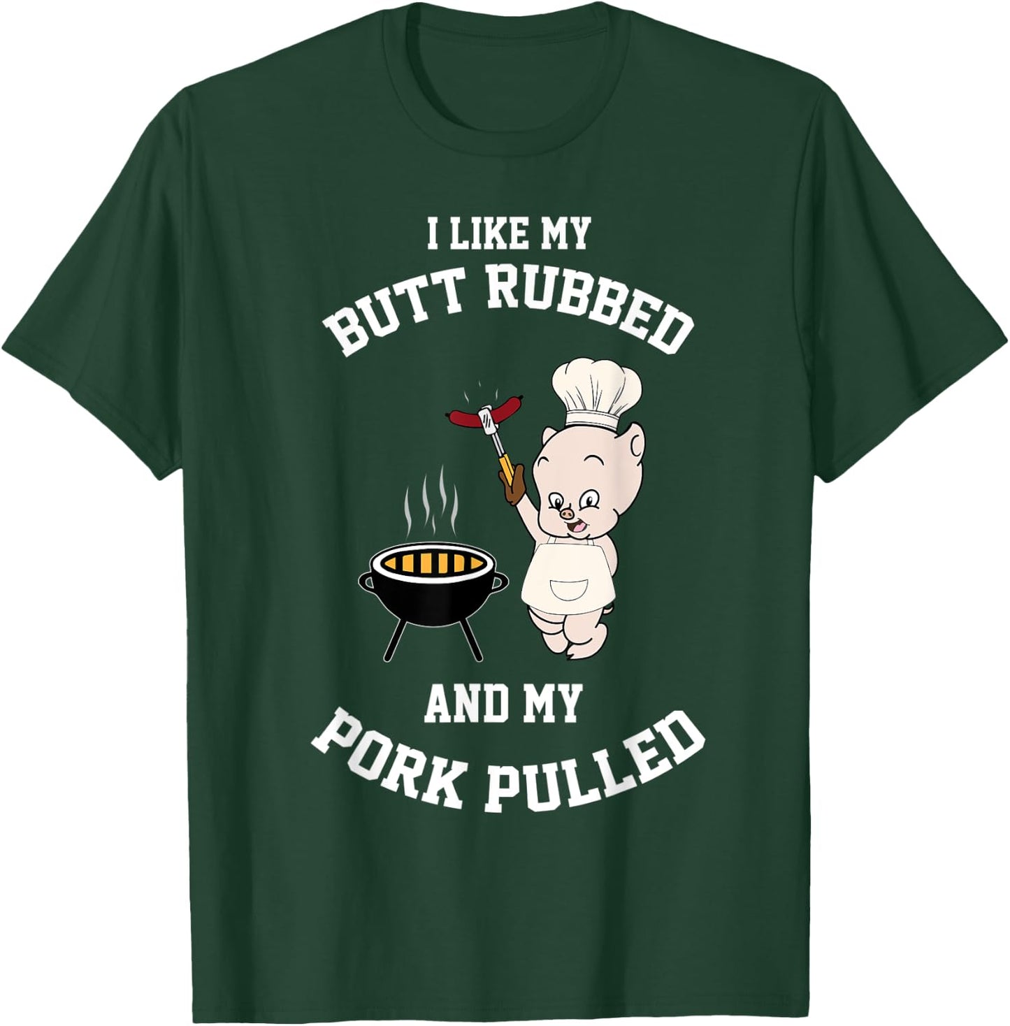 Cool I Like My Butt Rubbed And My Pork Pulled Shirt Gift T-Shirt - T-Shirt | Forest