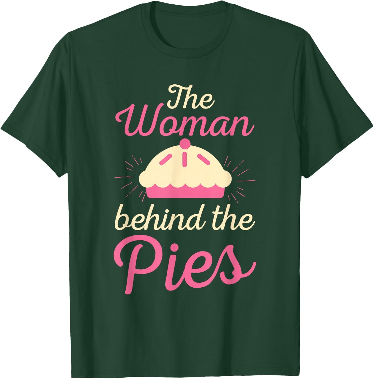 Cute The Woman Behind The Pies Bakers gift T-Shirt - T-Shirt | Forest