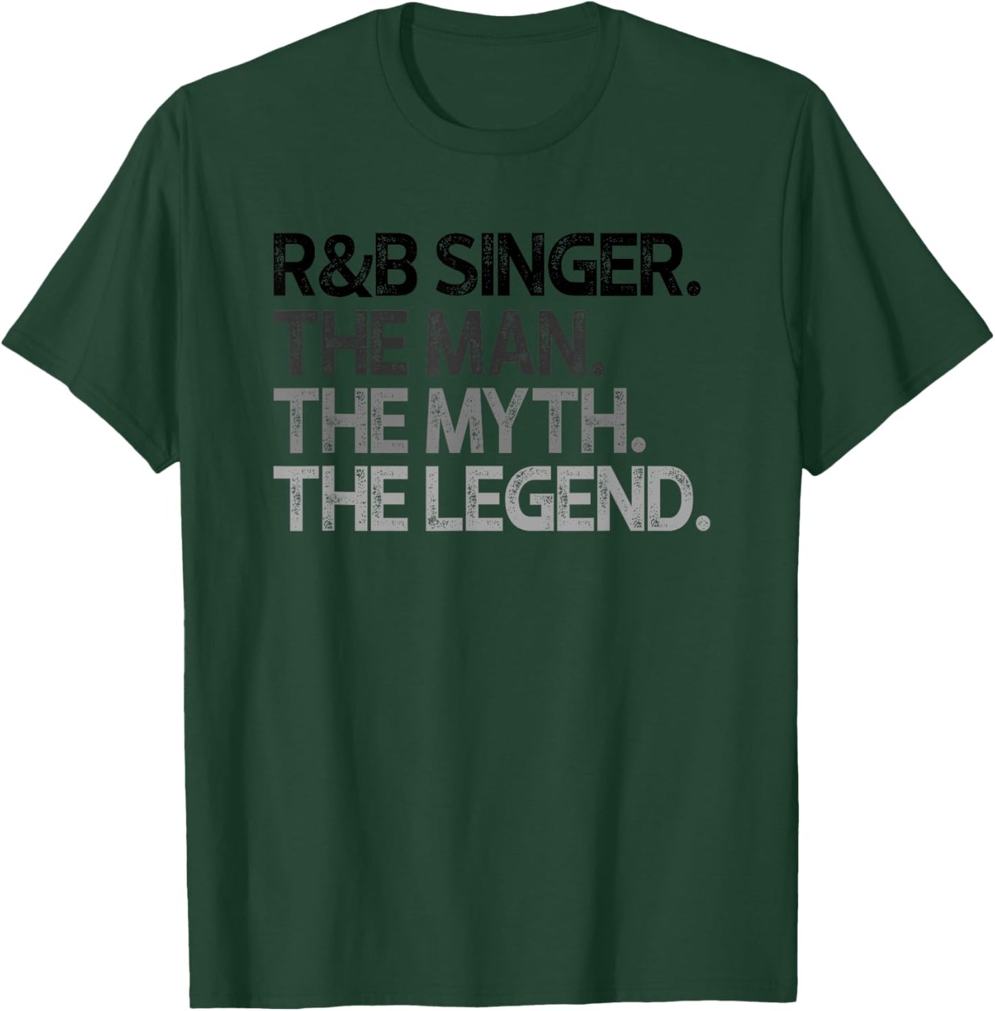 R&B Singer The Man Myth Legend Gift T-Shirt - T-Shirt | Forest