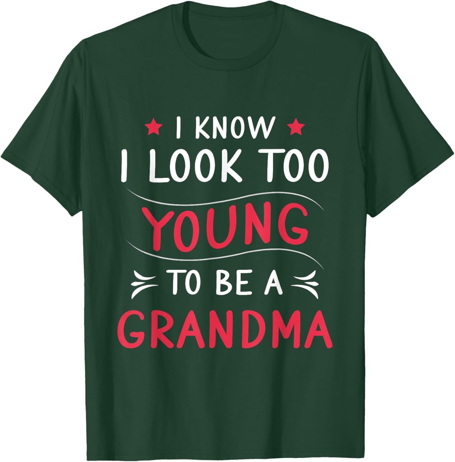 Look Too Young To Be Grandma Funny Grandmom New Grandmother T-Shirt - T-Shirt | Forest