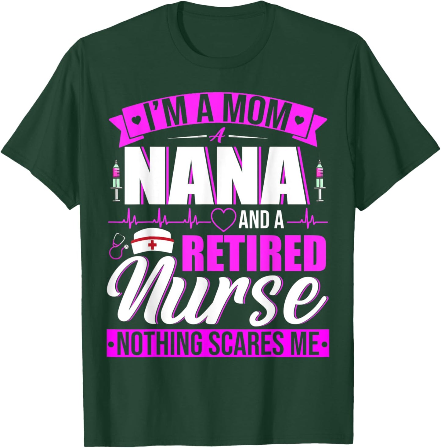 I'm A Mom A Nana And A Retired Nurse Happy Mother's Day T-Shirt - T-Shirt | Forest