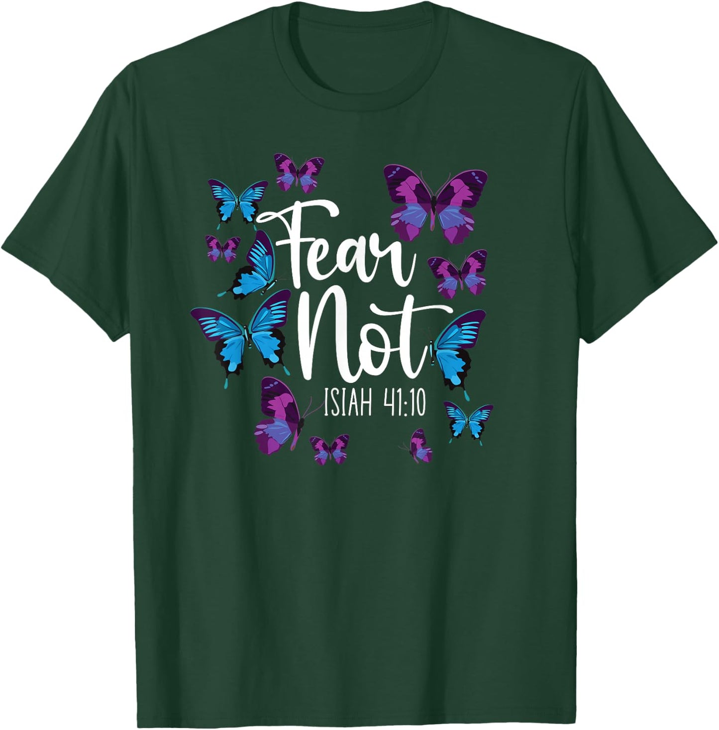 Christian Bible Verse Quote Butterfly Fear Not Isiah 41:10 T-Shirt - T-Shirt | Forest