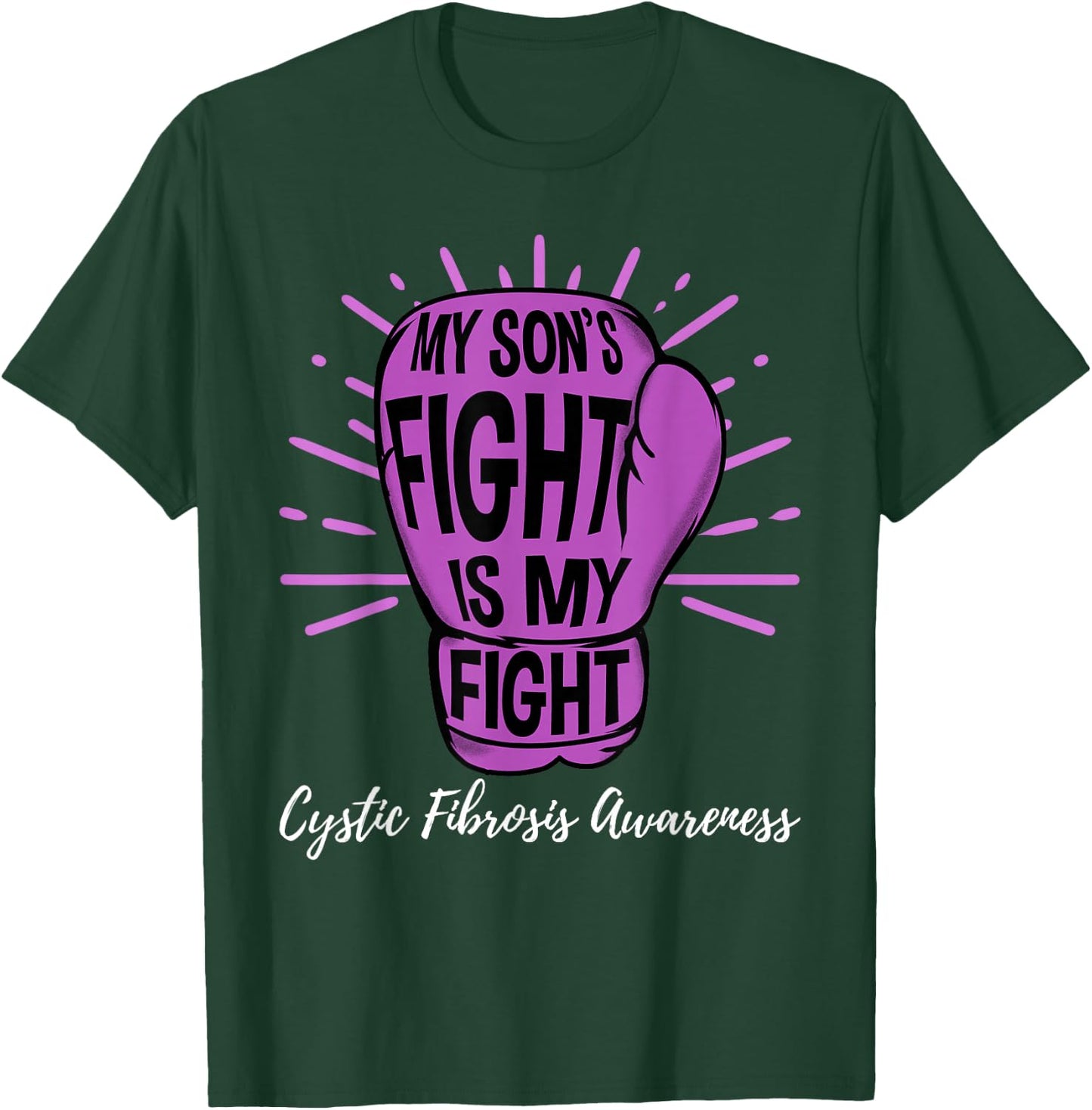 My Sons Fight Is My Fight CF Cystic Fibrosis Awareness T-Shirt - T-Shirt | Forest
