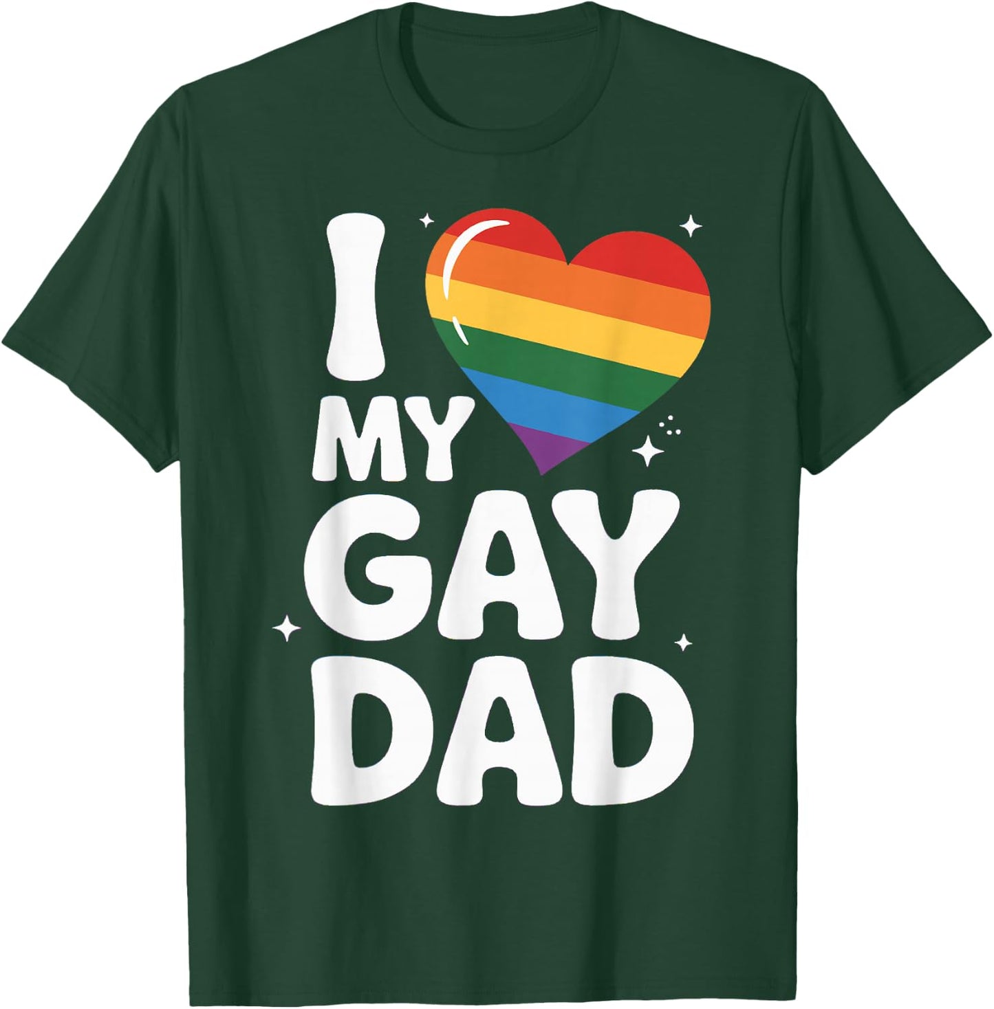 I Love My Gay Dad Pride Month Father's Day Proud Dad Pride T-Shirt - T-Shirt | Forest