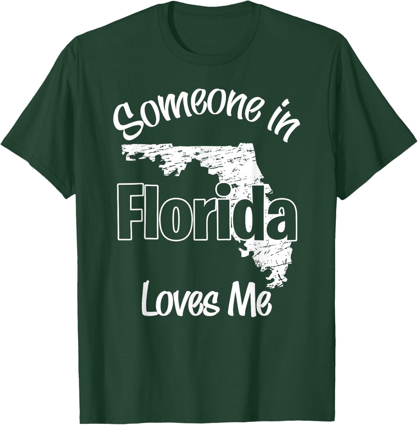 Someone in Florida Loves Me woman Men Girls Boy T-Shirt - T-Shirt | Forest