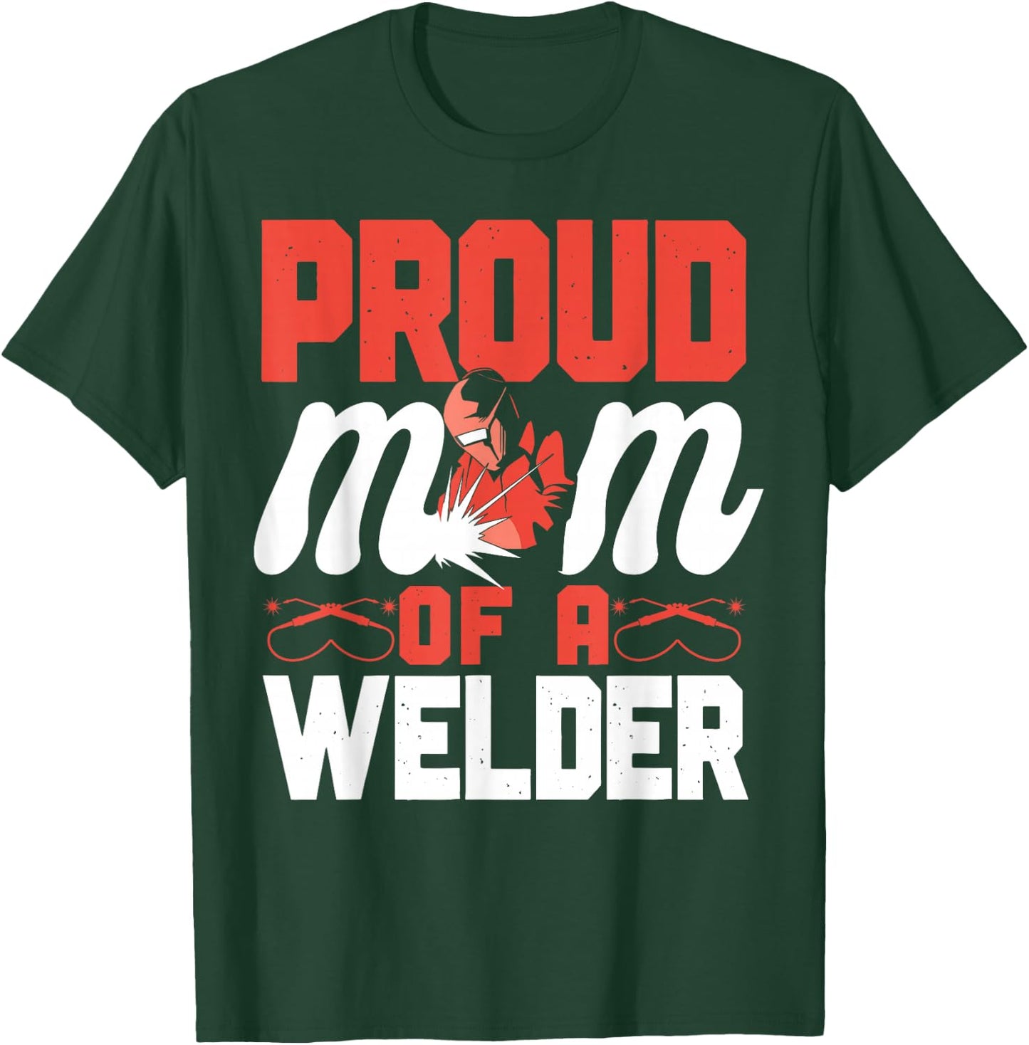 Welder Welding Mom Mother Vintage Proud Mom Of A Welder T-Shirt - T-Shirt | Forest