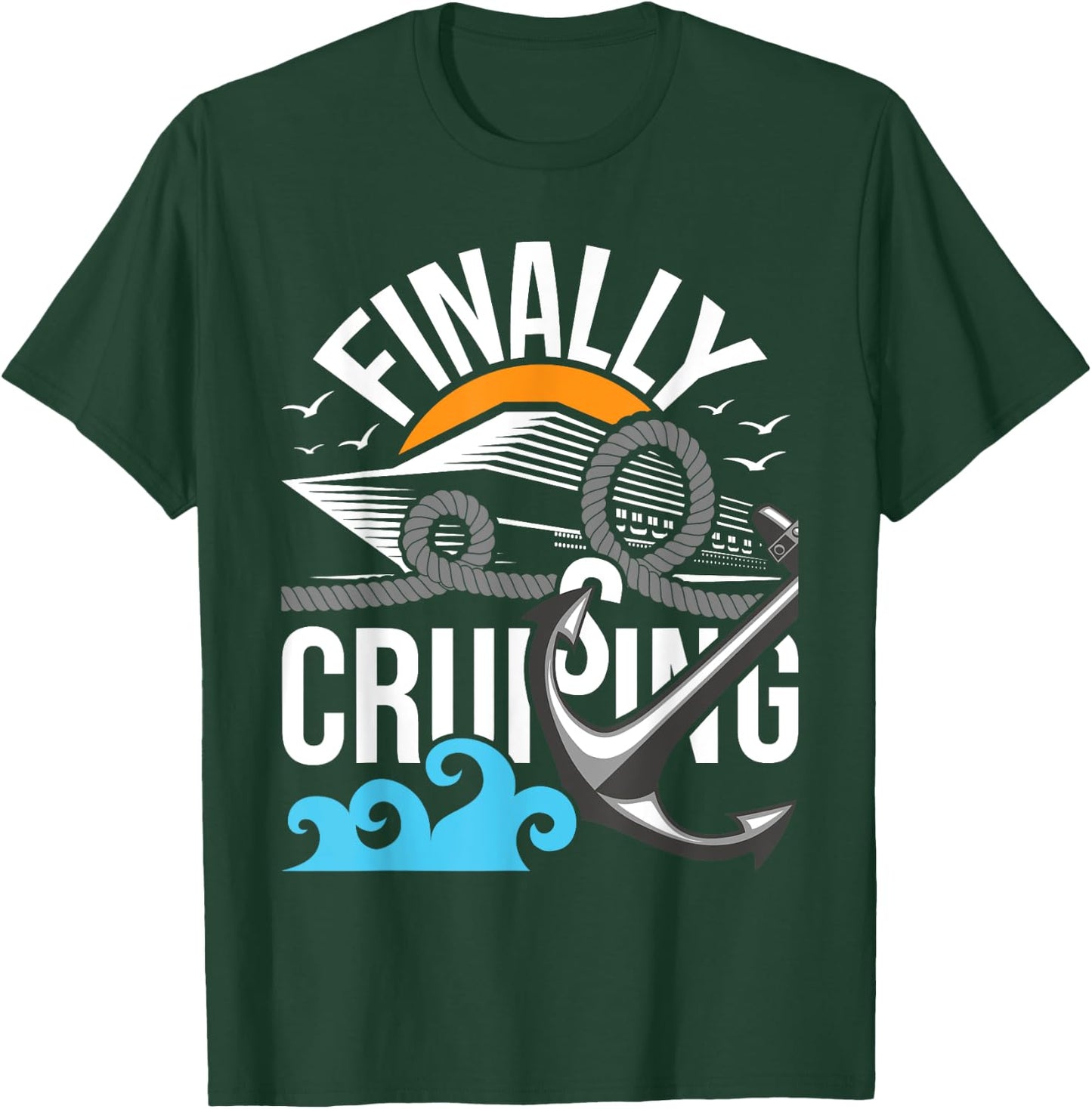 Finally Cruising - Cruise Ship Cruising Lover Cruiser T-Shirt - T-Shirt | Forest