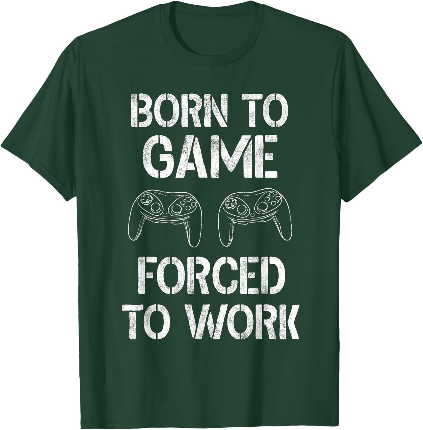 Born To Game Forced To Work Shirt Video Gamer Gifts Gaming T-Shirt - T-Shirt | Forest