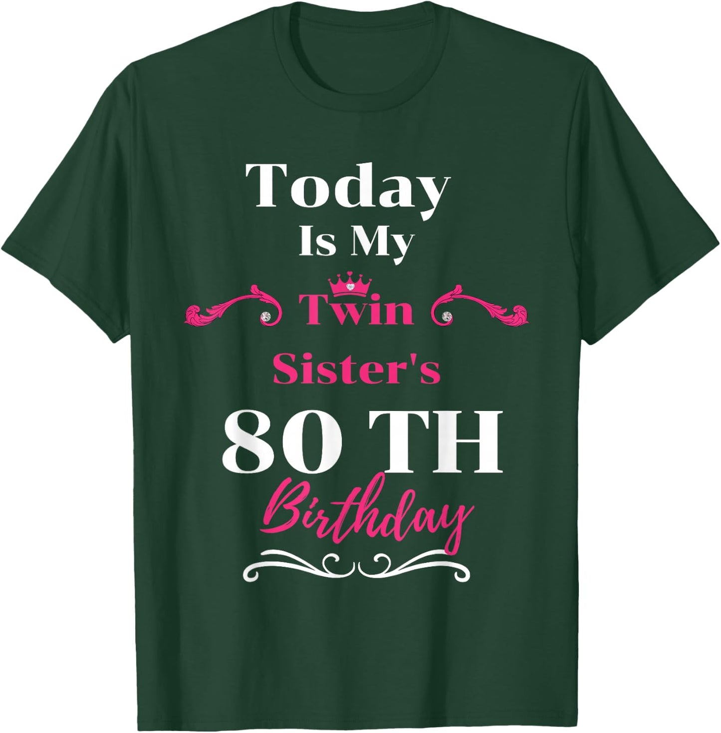 Today Is My Twin Sister's 80th Birthday So Happiness T-Shirt - T-Shirt | Forest