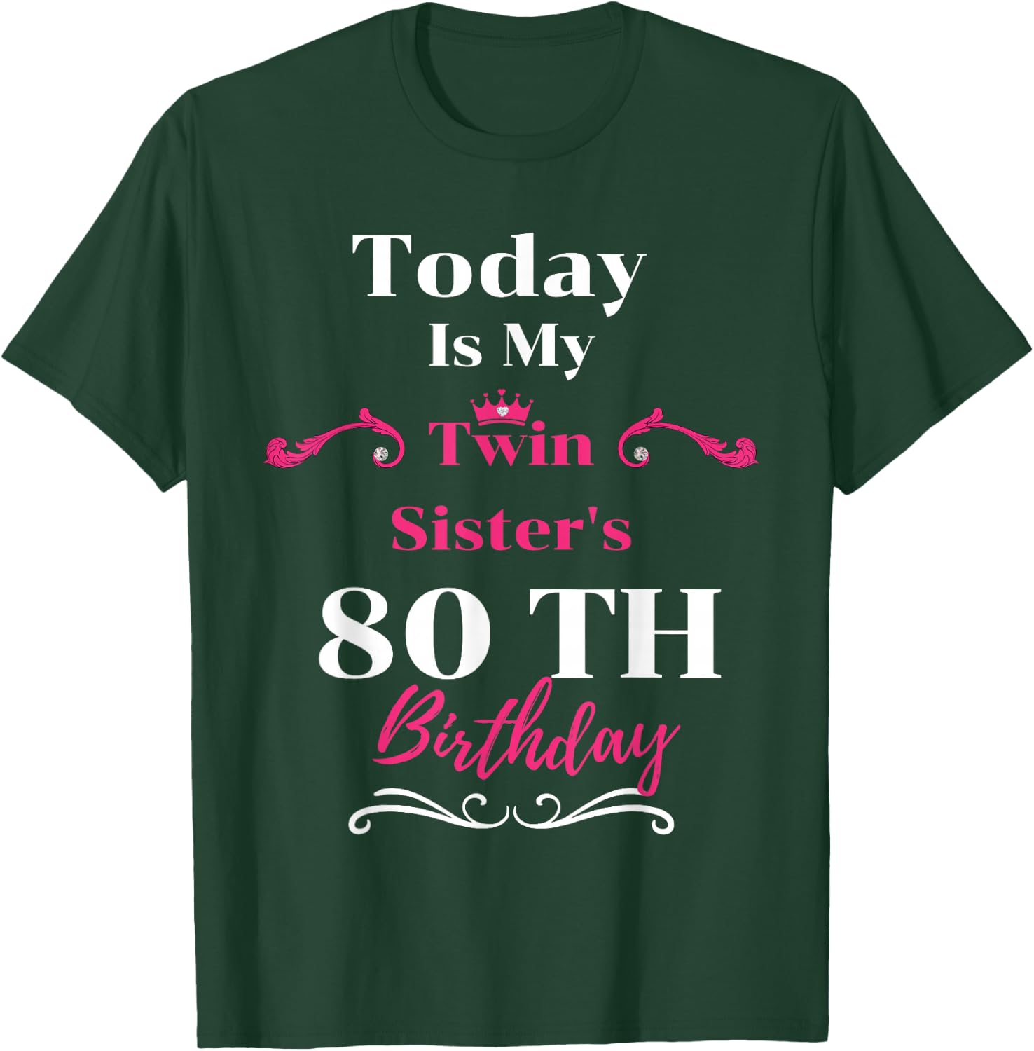 Today Is My Twin Sister's 80th Birthday So Happiness T-Shirt - T-Shirt | Forest