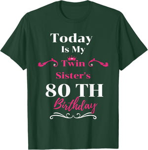 Today Is My Twin Sister's 80th Birthday So Happiness T-Shirt - T-Shirt | Forest