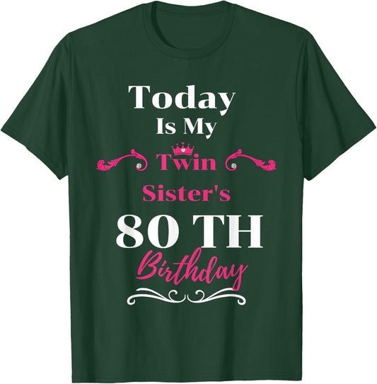 Today Is My Twin Sister's 80th Birthday So Happiness T-Shirt - T-Shirt | Forest
