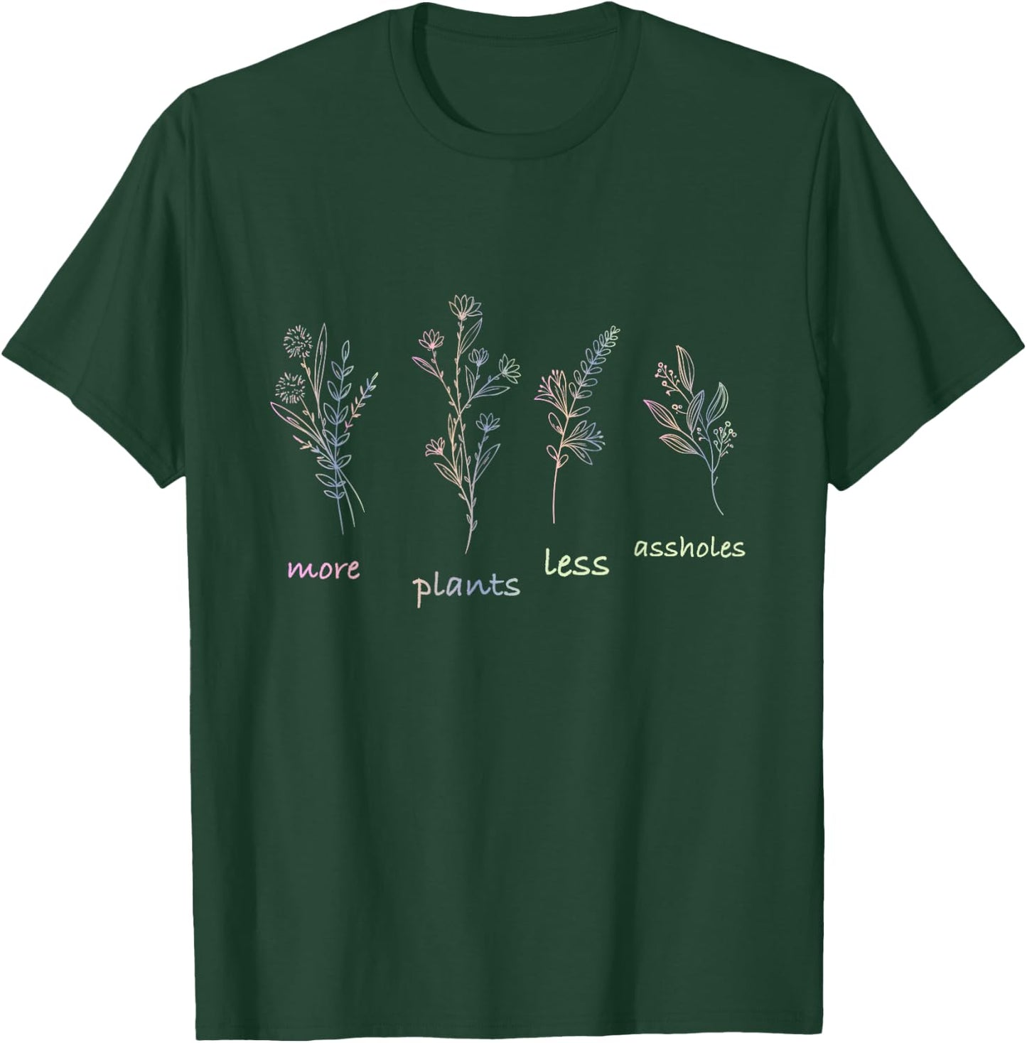 More Plants Less Assholes T-Shirt - T-Shirt | Forest