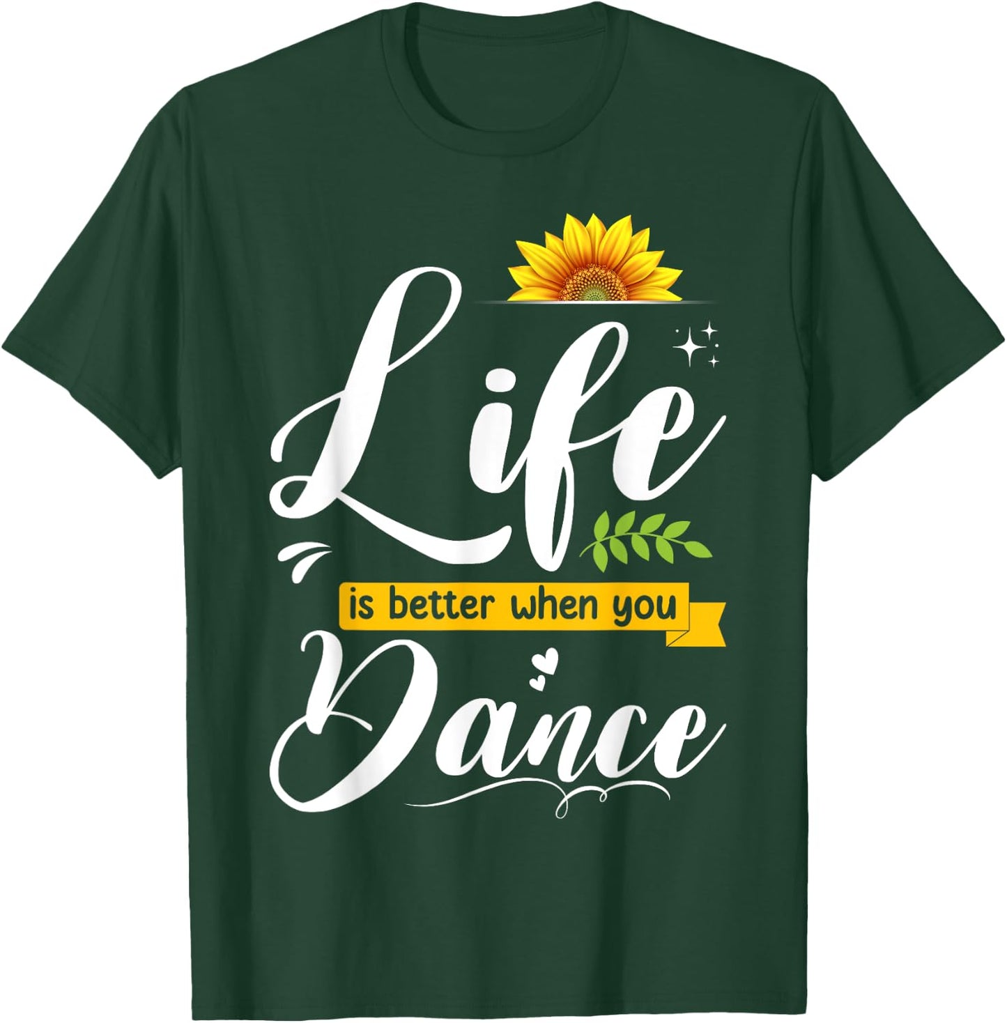 Life Is Better When You Dance Cute Dancing Lover Girls Woman T-Shirt - T-Shirt | Forest