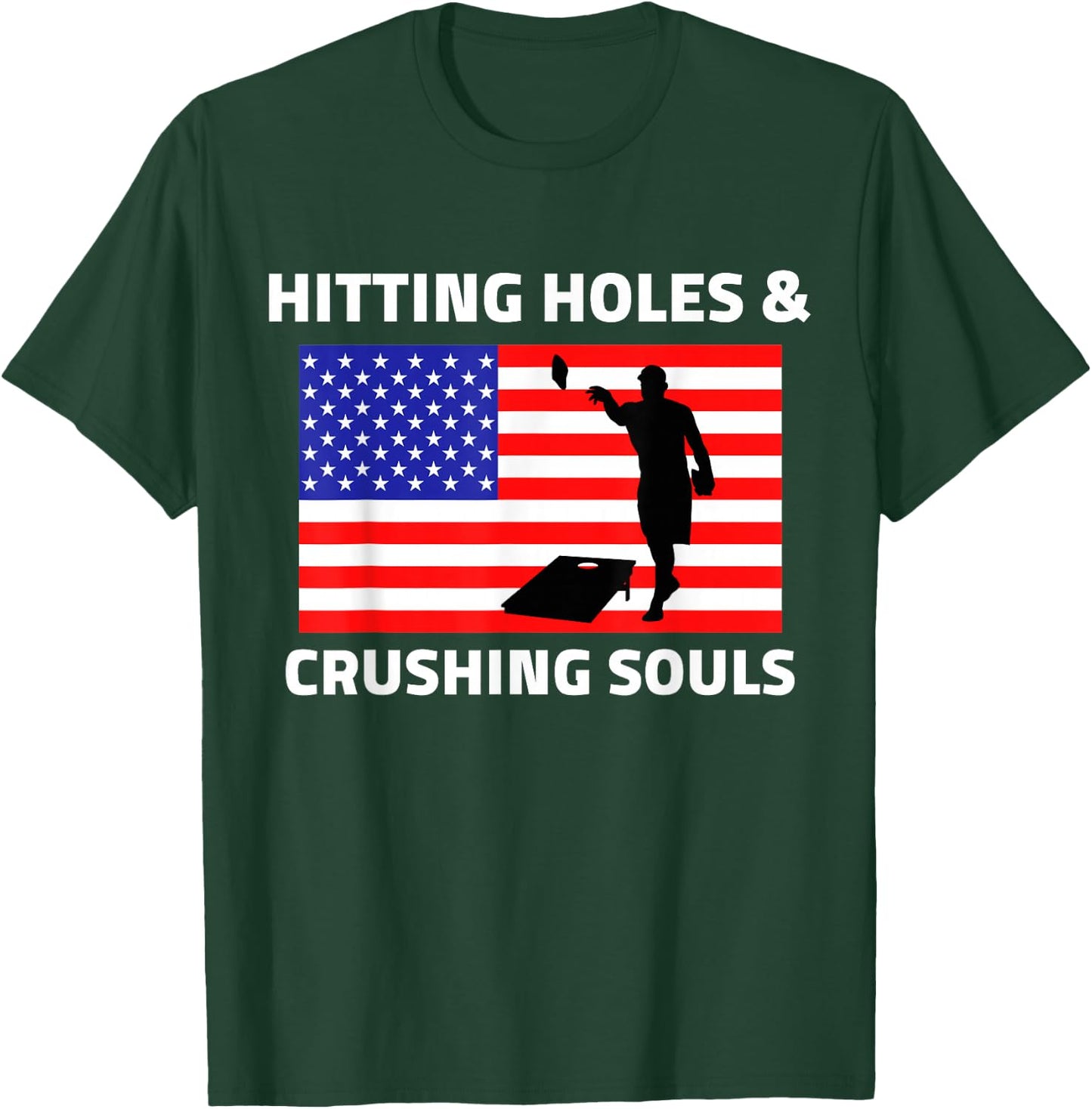 Hitting Holes and Crushing Souls Funny Cornhole America T-Shirt - T-Shirt | Forest