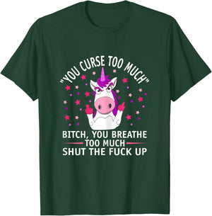 Fuk You Shut Up Man Funny You Curse Too Much Unicorn T-Shirt - T-Shirt | Forest