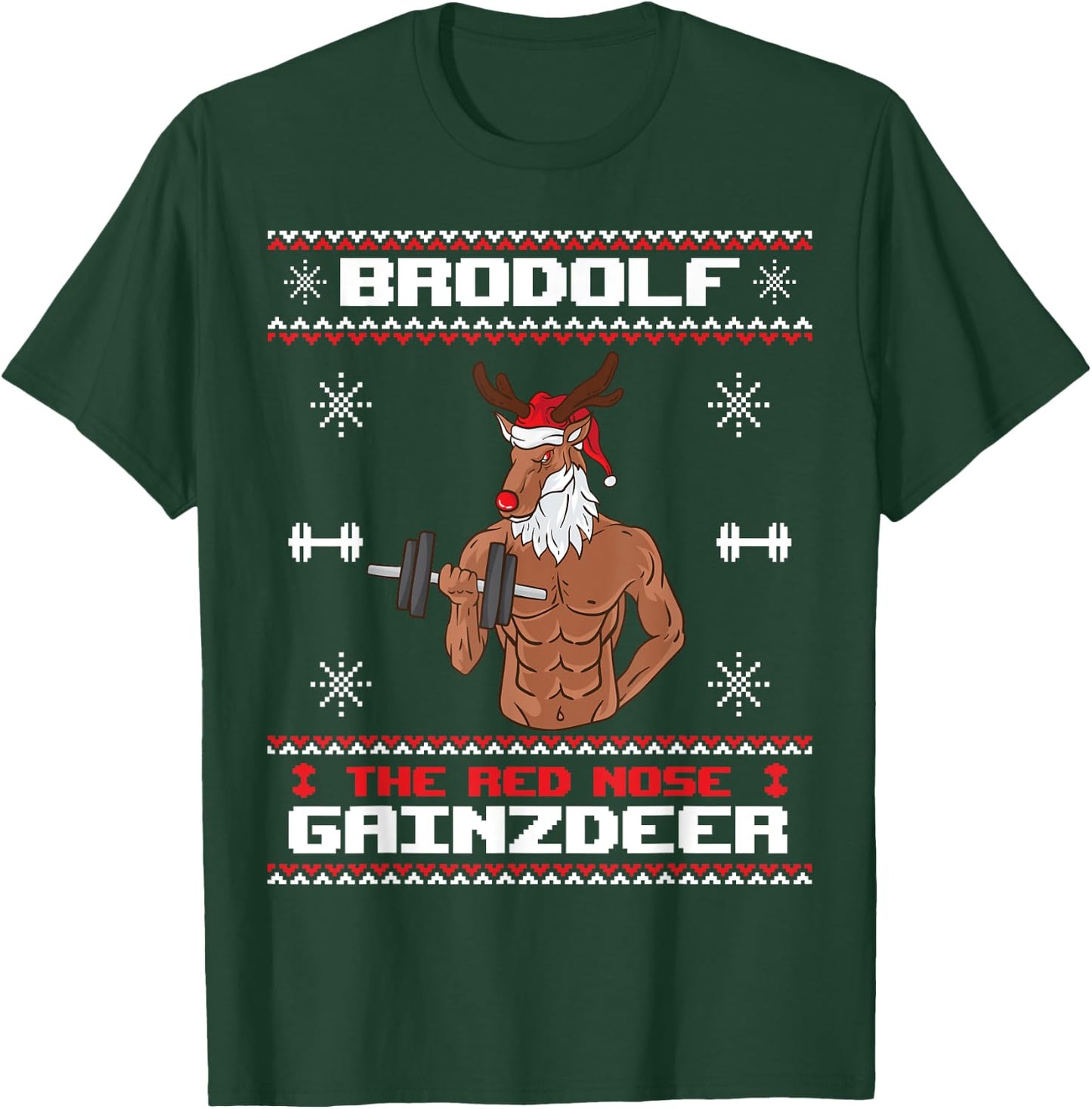 Brodolf The Red Nose Gainzdeer Gym Ugly Christmas Sweater T-Shirt - T-Shirt | Forest