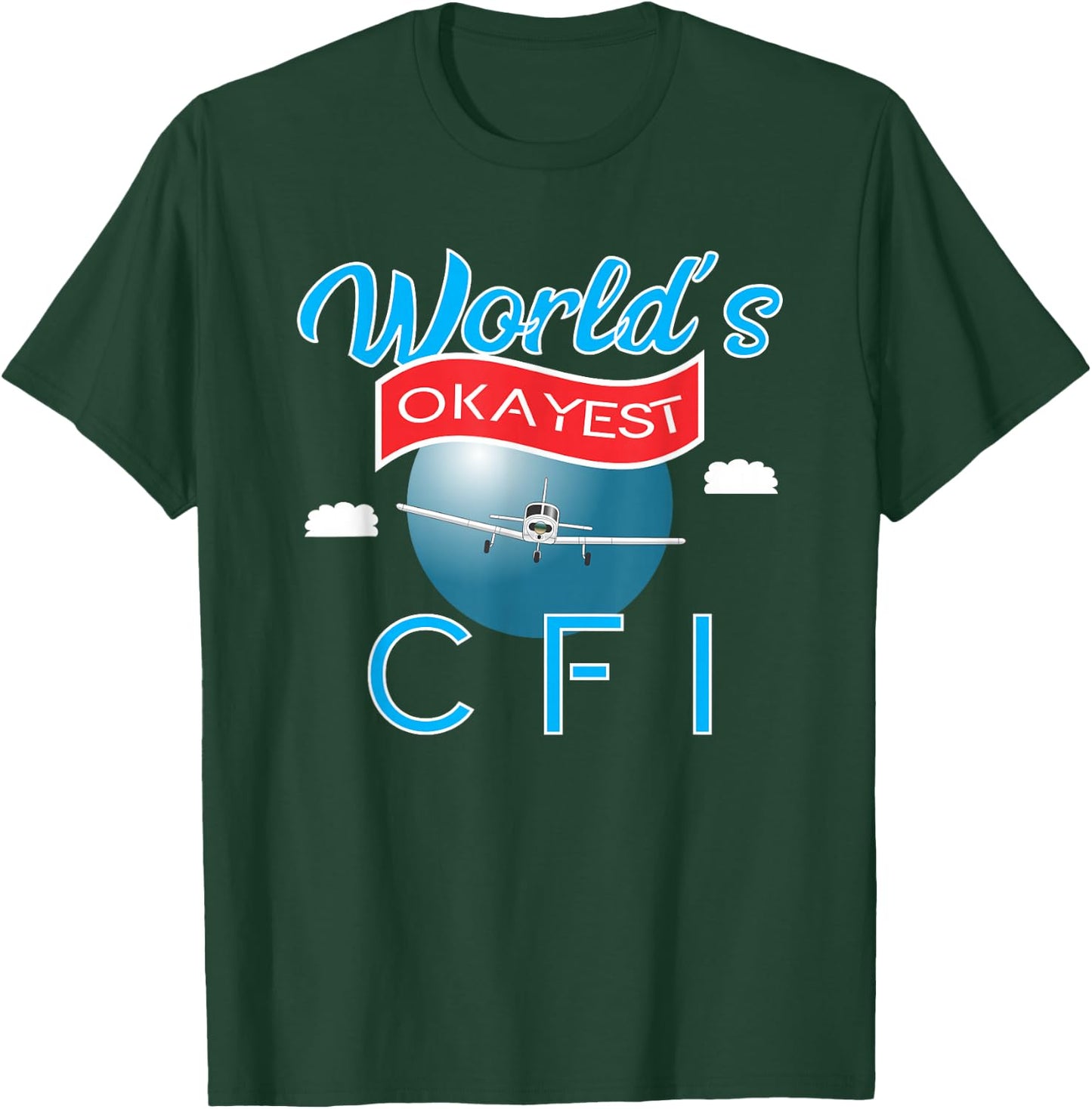 Worlds's Okayest CFI T-Shirt - T-Shirt | Forest