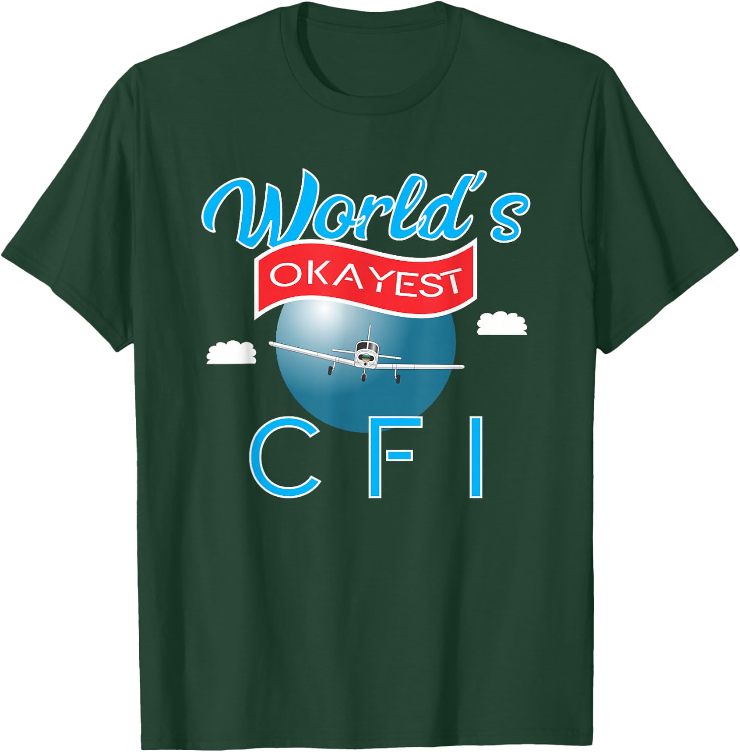 Worlds's Okayest CFI T-Shirt - T-Shirt | Forest