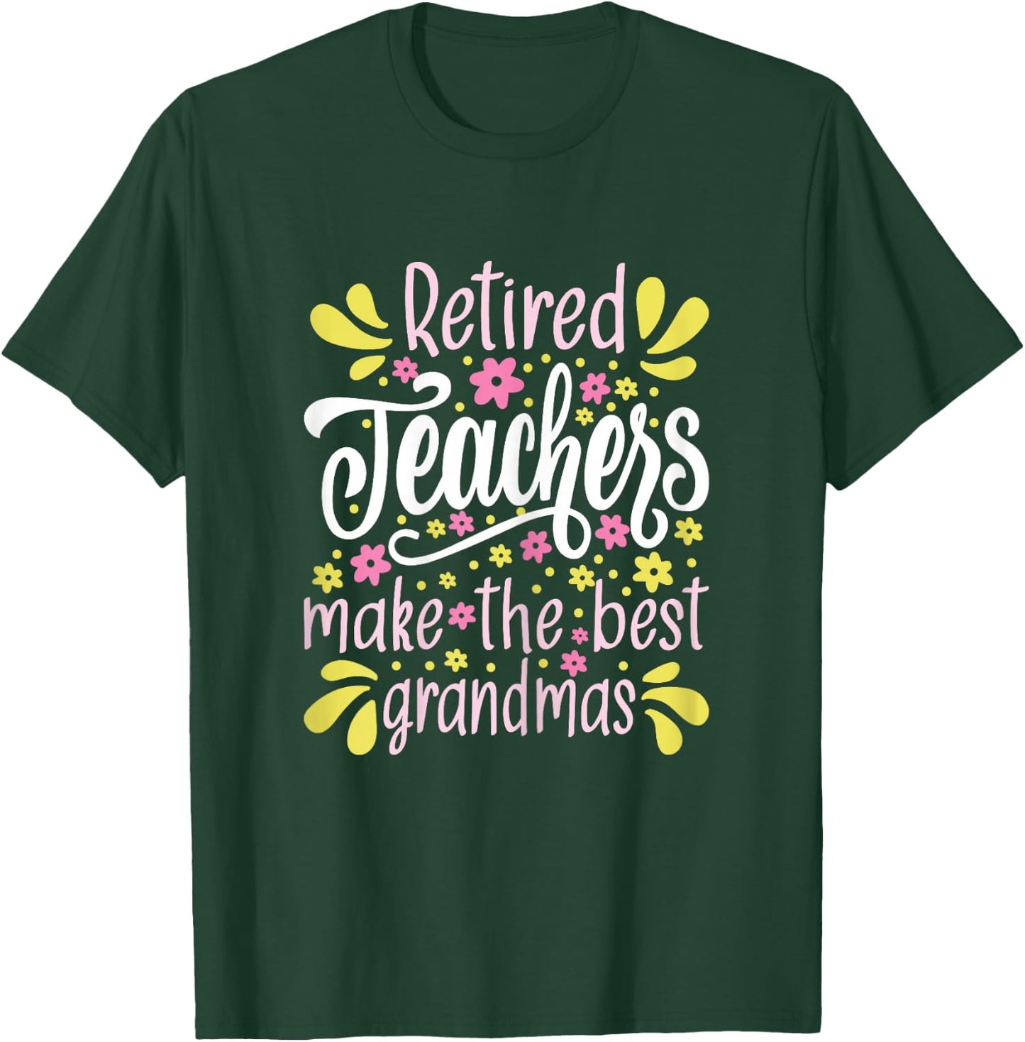 Retired Teachers Make The Best Grandmas - Retiree Retirement T-Shirt - T-Shirt | Forest