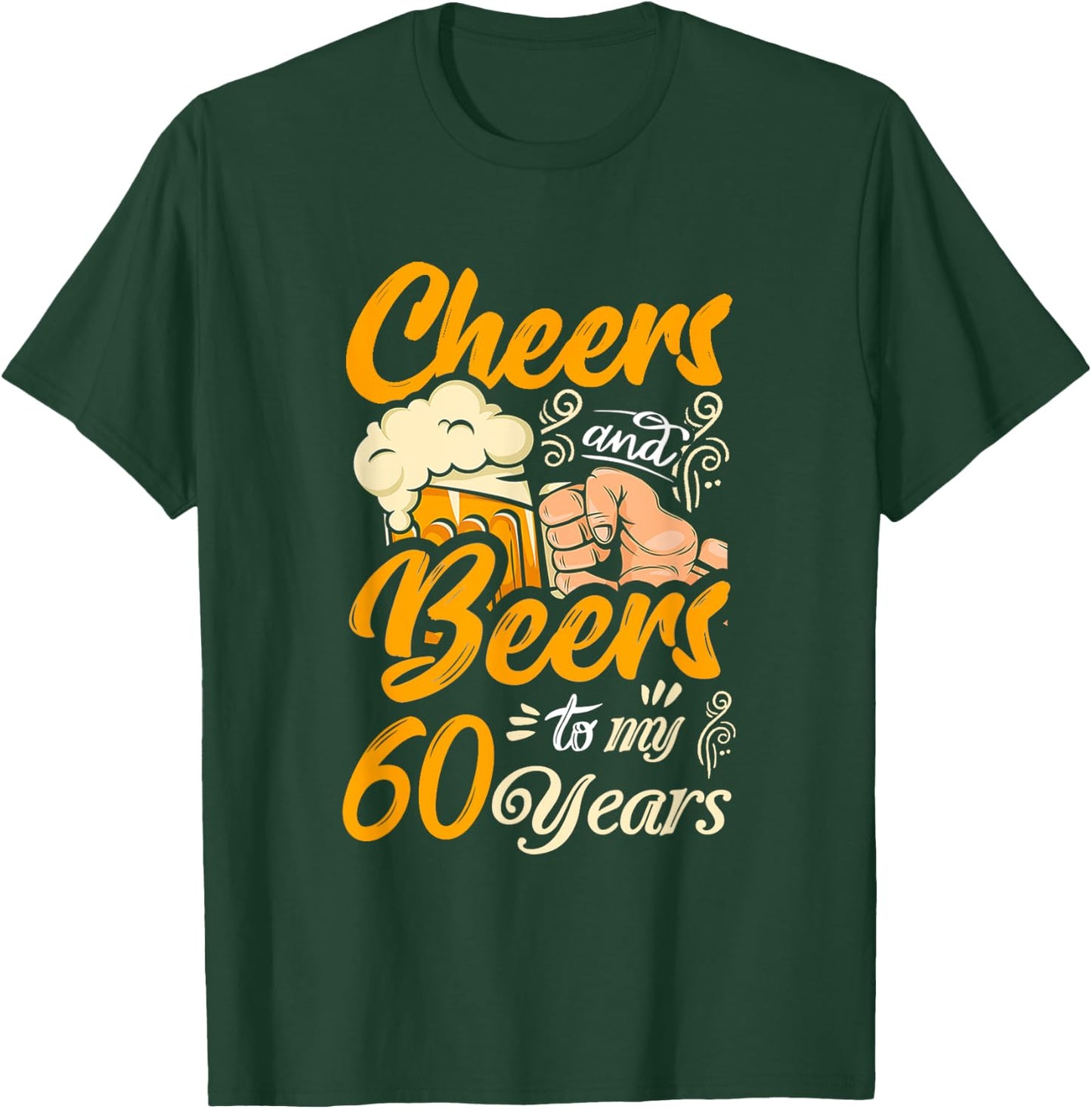 Cheers And Beers To My 60 Years Funny Birthday T-Shirt - T-Shirt | Forest
