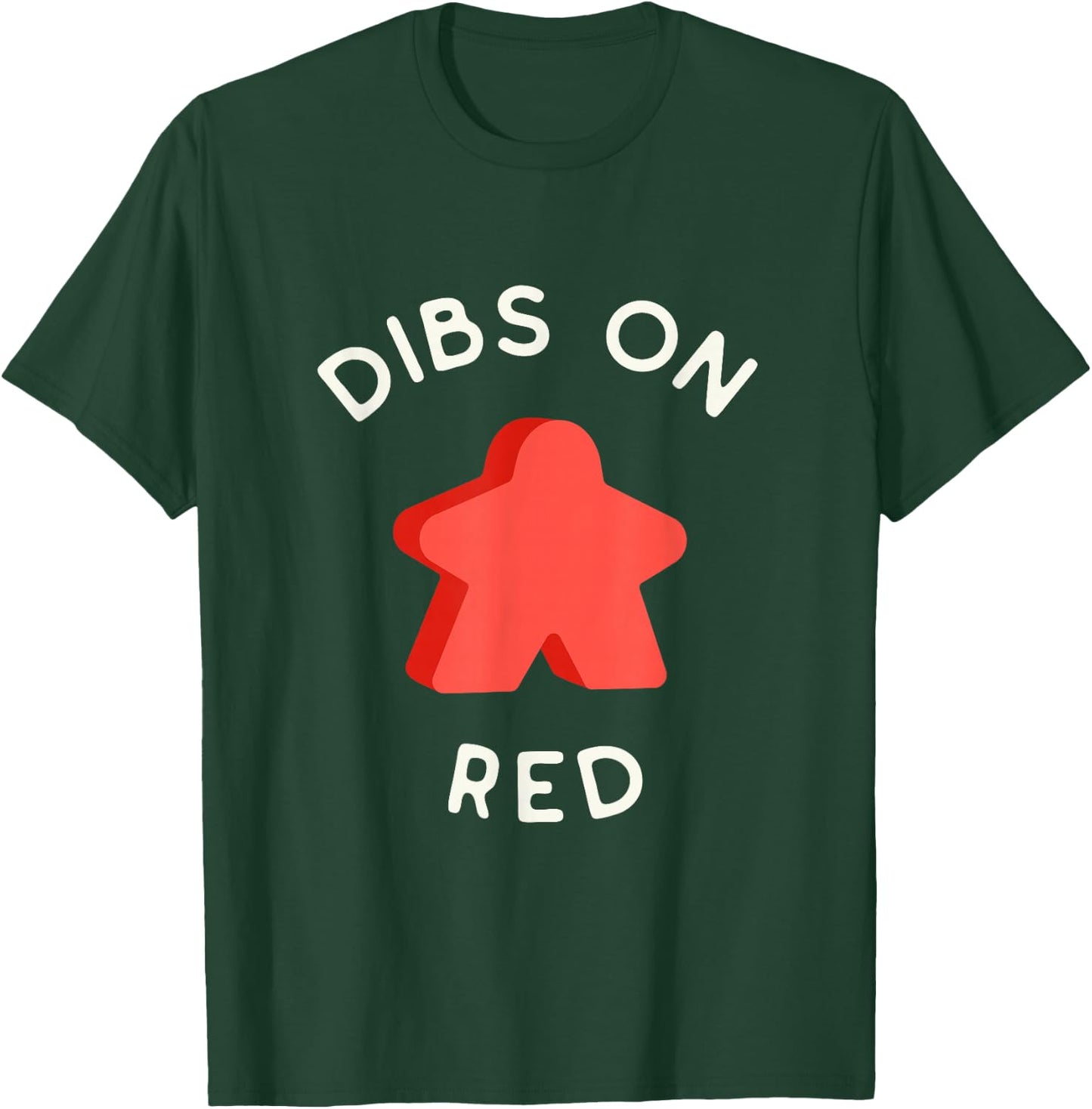 I Call Dibs on the Red Meeple 'Coz I Always Play this Color! T-Shirt - T-Shirt | Forest