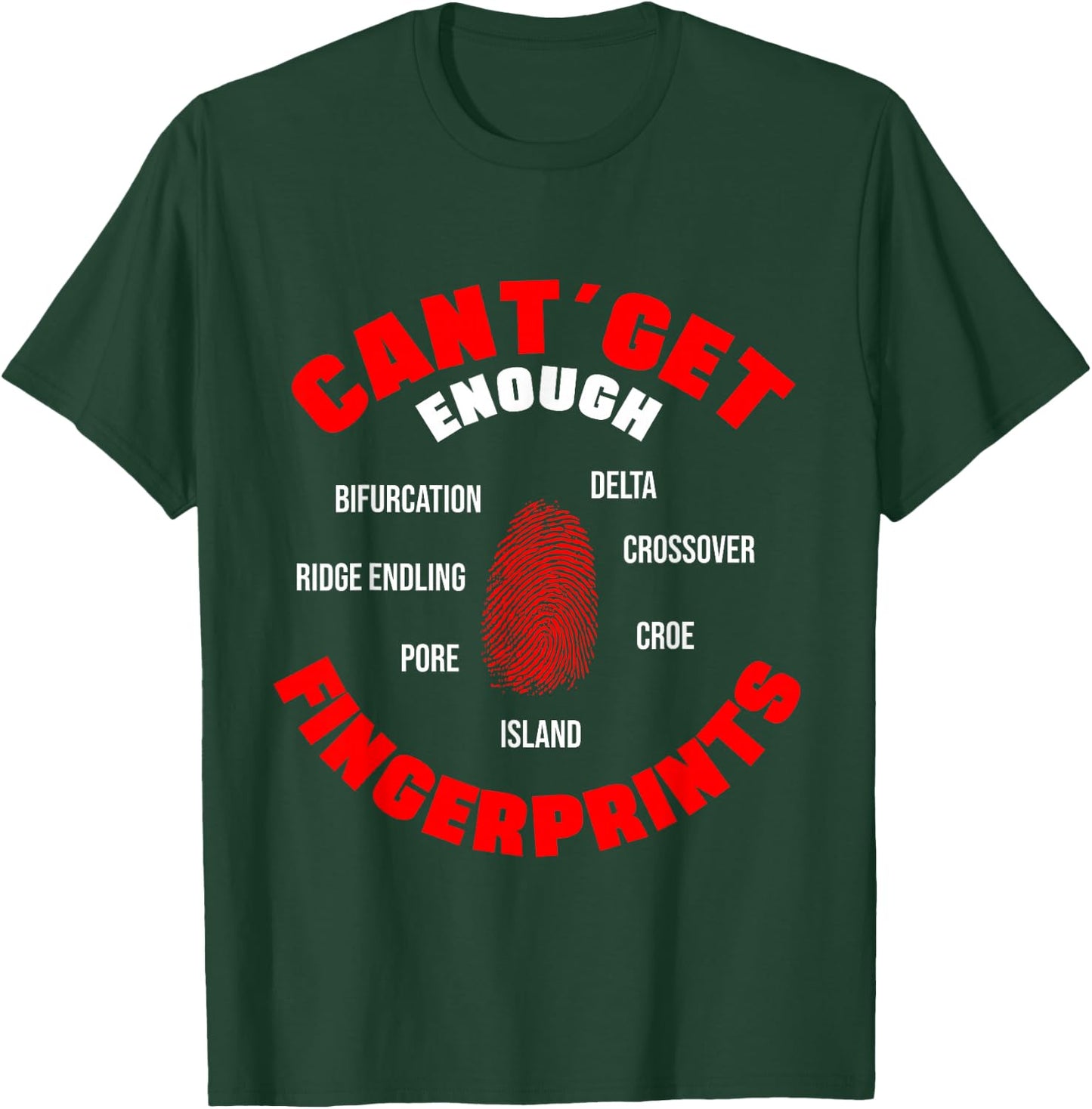 I Can't Get Enough Fingerprints Forensic Analyst Crime Lab T-Shirt - T-Shirt | Forest