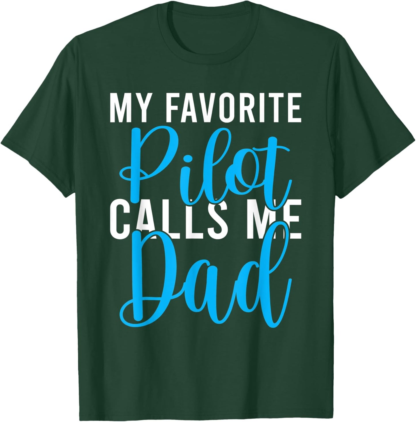 My favorite Pilot calls me Dad Airplane Flying Pilot Son T-Shirt - T-Shirt | Forest