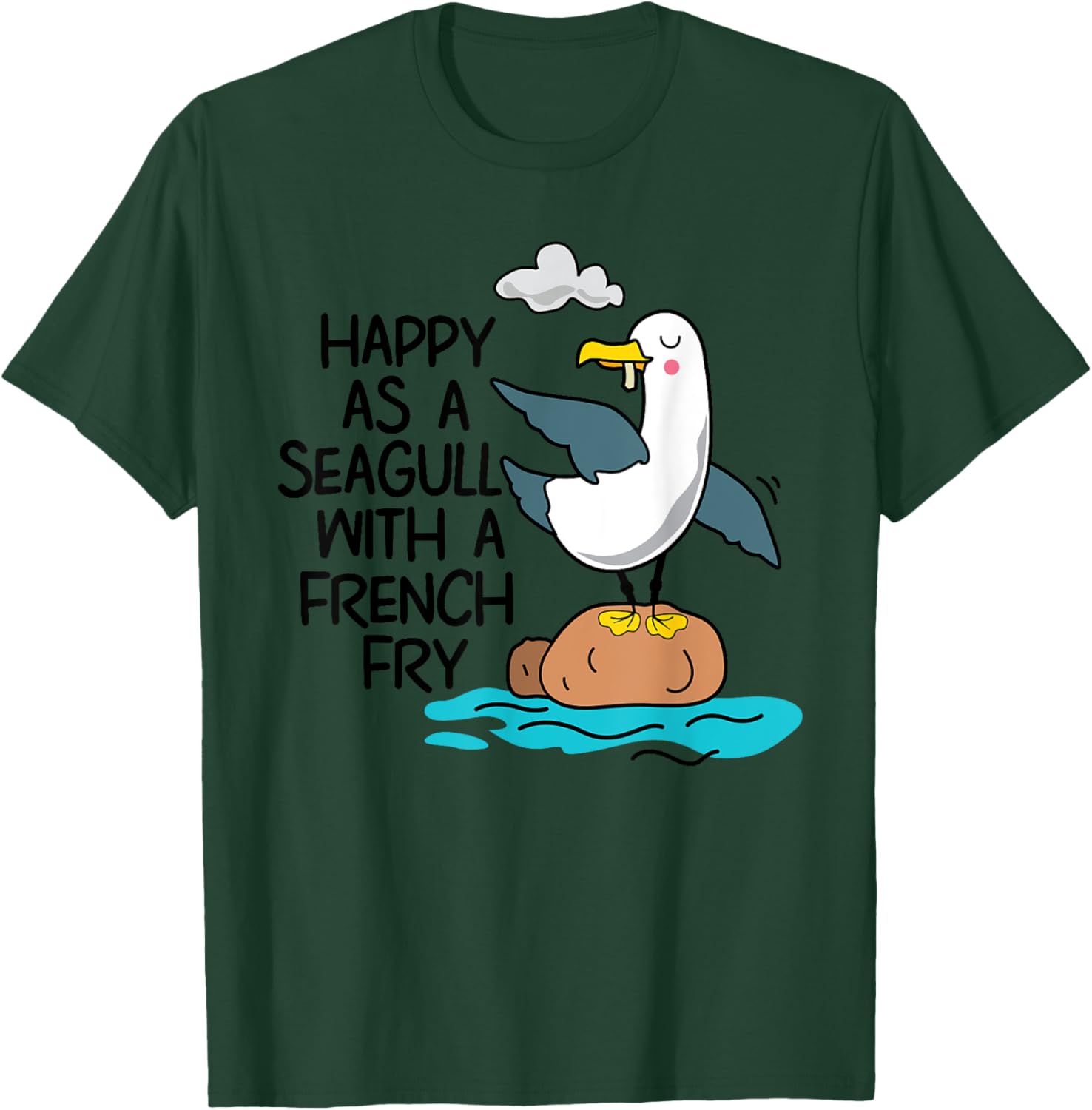 Happy As Seagull With French Fry Funny Bird Fries Lover Gift T-Shirt - T-Shirt | Forest
