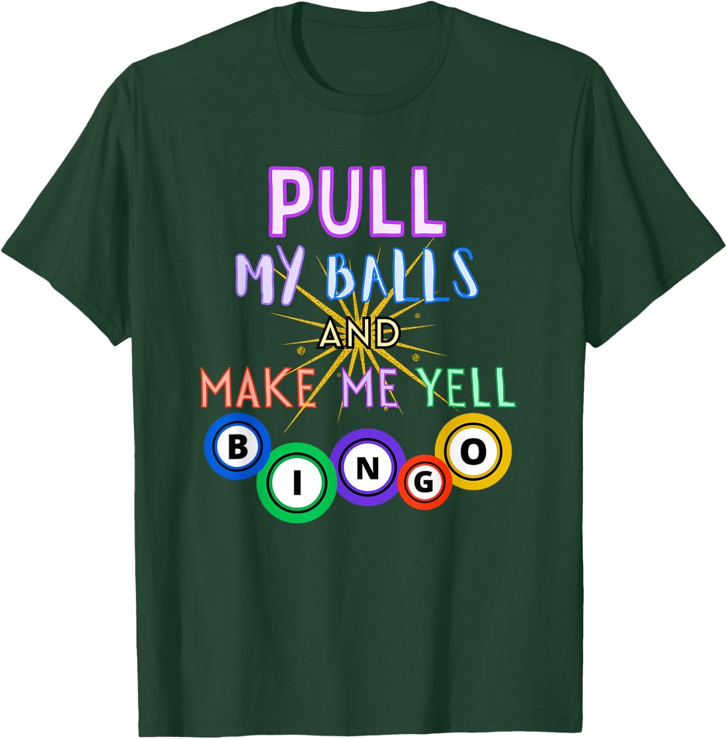 Pull My Balls And Make Me Yell Bingo King Lover Gambler T-Shirt - T-Shirt | Forest
