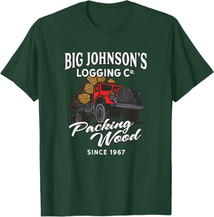 Big Johnson's Logging Co. Packing Wood Funny Logger T-Shirt - T-Shirt | Forest