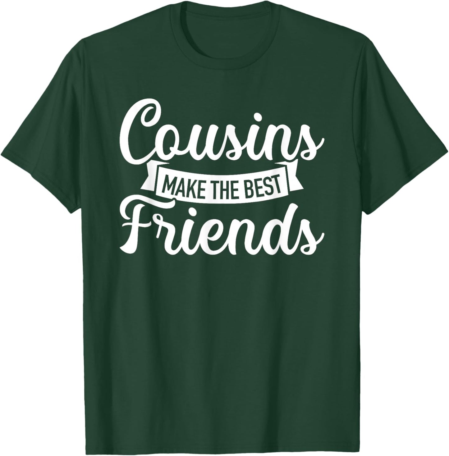 Cousins make the best friends T-Shirt - T-Shirt | Forest