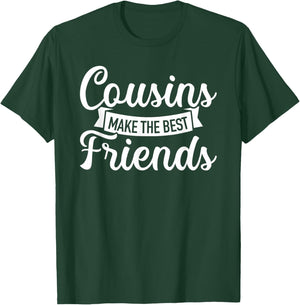 Cousins make the best friends T-Shirt - T-Shirt | Forest
