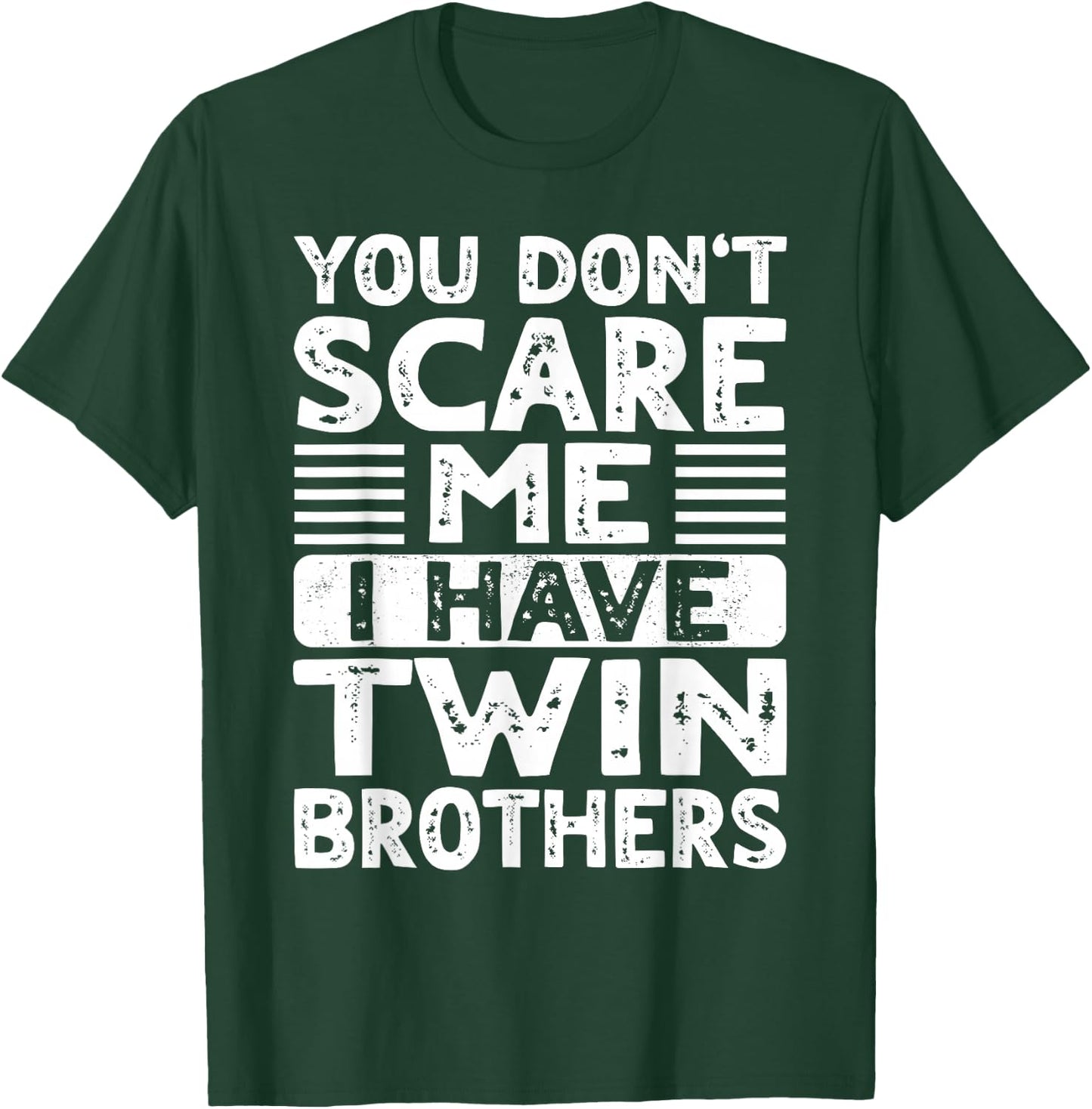 You Don't Scare Me I Have Twin Brothers Boys Girls Sisters T-Shirt - T-Shirt | Forest
